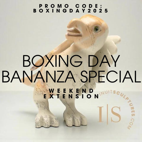 BOXING DAY SPECIAL - 25% Off Cape Dorset Sculptures  (Weekend Extension) Promo Code: BOXINGDAY2025